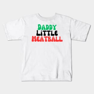 Daddy Little Meatball Kids T-Shirt